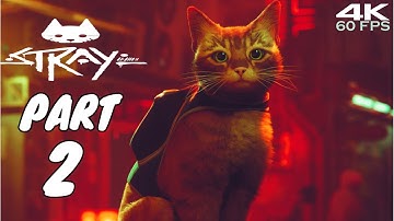 STRAY - Gameplay Walkthrough Part 2 No Commentary (PC/4K 60FPS)