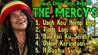 🌴 SEKALI PUTAR LANGSUNG JOGET! | 5 Lagu Terbaik The Mercy's Versi Reggae Penuh Keceriaan
