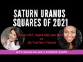 SATURN URANUS SQUARE OF 2021 WITH SUSAN MILLER