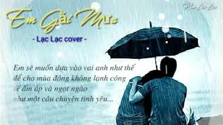 Em Gái Mưa (nhạc Hoa) - Lạc Lạc Cover / Nghe Là Thấm Mưa Em Gái Mưa (nhạc Hoa) - Lạc Lạc Cover / Nghe Là Thấm Mưa