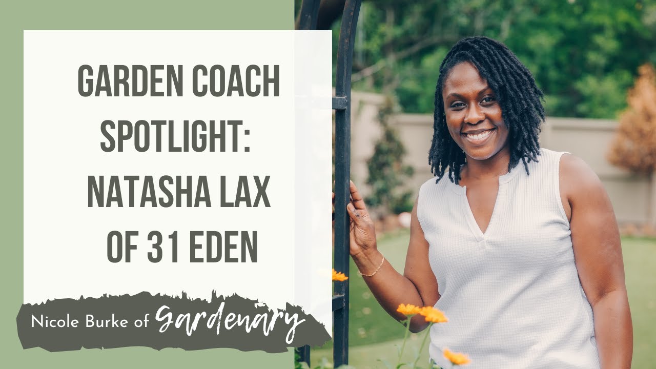 Garden Coach Spotlight: NaTasha Lax of 31 Eden