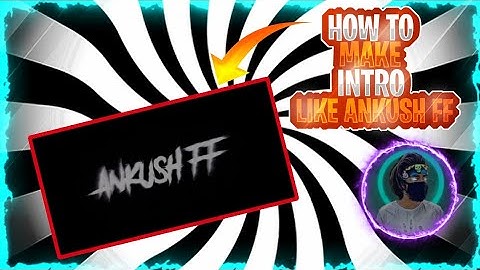 HOW TO MAKE INTRO LIKE ANKUSH FF😍 GAMING INTRO TUTORIAL