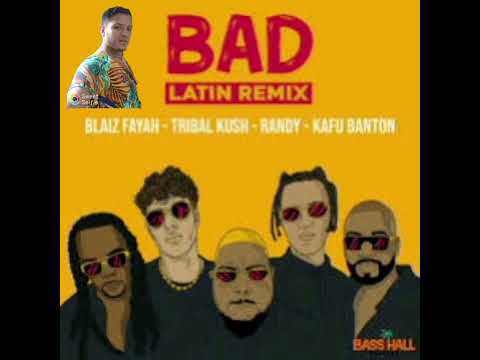 Bad Latin Remix - Blaiz Fayah, Tribal Kush, Randy, Kafu Banton HQ
