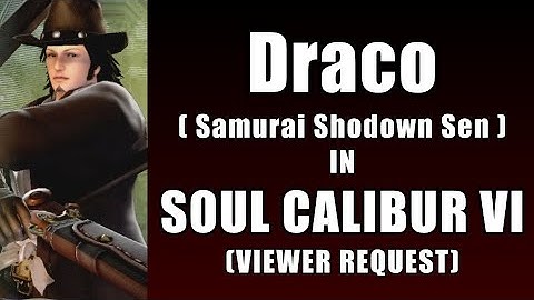 Draco from Samurai Shodown Sen in Soulcalibur VI - VIEWER REQUEST