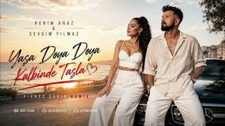 Kerim Araz & Sevgim Yılmaz - Yaşa Doya Doya Kalbinde Taşla Remix 2026 Kalbe Dokunan Türkçe Pop