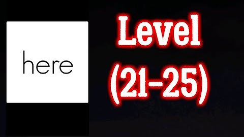 Here Level 21 22 23 24 25 Solution (Techyonic) Android