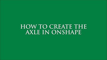 How to Create the Axle in Onshape