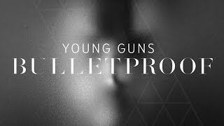 Video thumbnail of "Young Guns - Bulletproof [Lyric Video]"