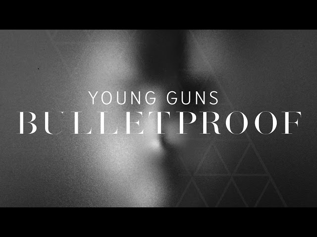 Young Guns - Bulletproof