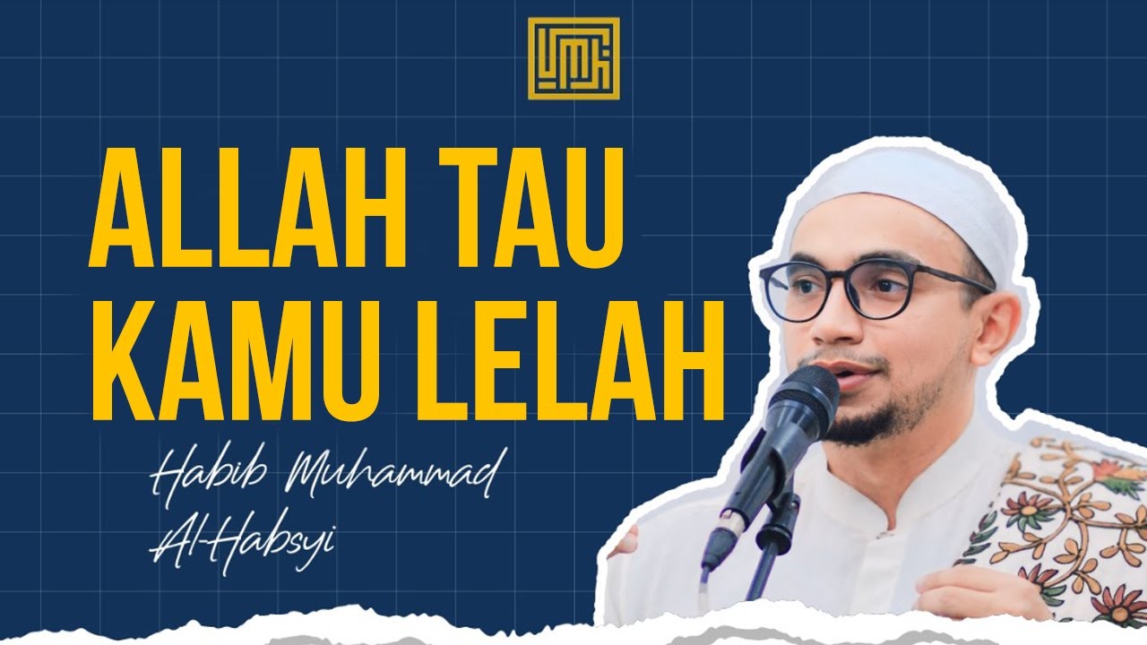 Allah Tau Kamu Lelah - Habib Muhammad Al Habsyi