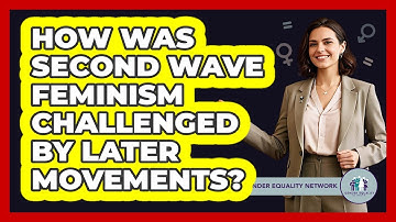 How Was Second Wave Feminism Challenged By Later Movements?