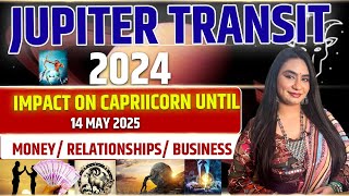 Jupiter Transit 2024 | Impact On Capricorn Until 14 May 2025 Money/Relationships/Business | ♑️