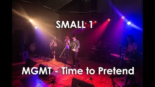 MGMT - Time to Pretend [ by Small 1 ] [2017]