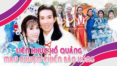 MÁU NHUỘM CHIẾN BÀO HỒNG | Liên khúc hồ quảng Vũ Linh, Phượng Mai CLHQ | Cải Lương Tôi Yêu