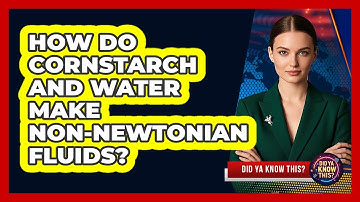 How Do Cornstarch And Water Make non-Newtonian Fluids? - Did Ya Know This