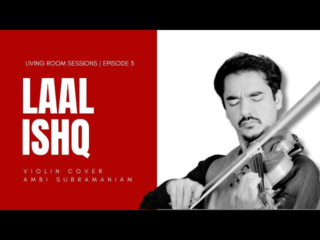 Laal Ishq | Ram-Leela (Violin Cover) | Living Room Sessions (Ep. 3) | Ambi Subramaniam class=
