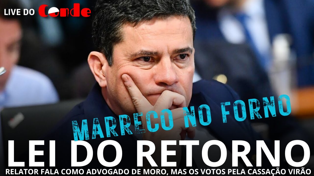 Live do Conde! Lei do retorno: relator fala como advogado de Moro, mas cassação está no radar