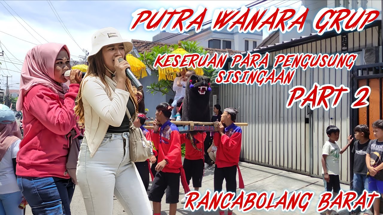 KESERUAN PARA PENGUSUNG SISINGAAN ‼️ PUTRA WANARA GRUP LIVE RANCABOLANG BARAT