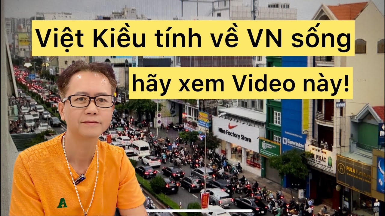 Việt Kiều Mỹ chia sẻ cảm nghĩ sau 2 năm sống ở Việt Nam – Bạn nên xem trước khi về VN!