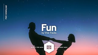 Fun - Vibe Tracks | Royalty Free Music - No Copyright Music