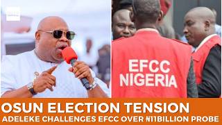Osun Election Tension: Adeleke Challenges EFCC Over Account Freeze