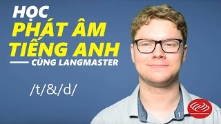 Học phát âm tiếng Anh cùng Langmaster  \/t\/\&\/d\/ [Phát âm tiếng Anh chuẩn #2]