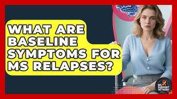 What Are Baseline Symptoms For MS Relapses? - MS Support Network