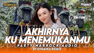 Dj Akhirnya Ku Menemukanmu Music From Warrock Audio By Otnaira Remix