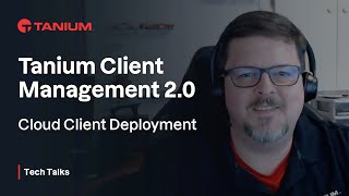Tanium Cloud Client Deployment - Tanium Tech Talks #65 screenshot 4
