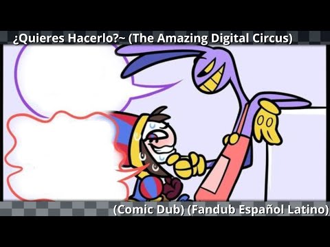 ¿Quieres Hacerlo?~ (The Amazing Digital Circus) (Fandub Español Latino)