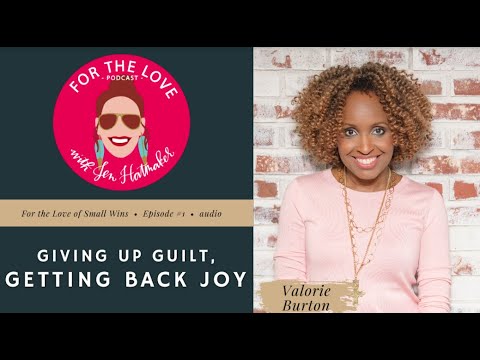 Giving Up Guilt, Getting Back Joy with Valorie Burton 