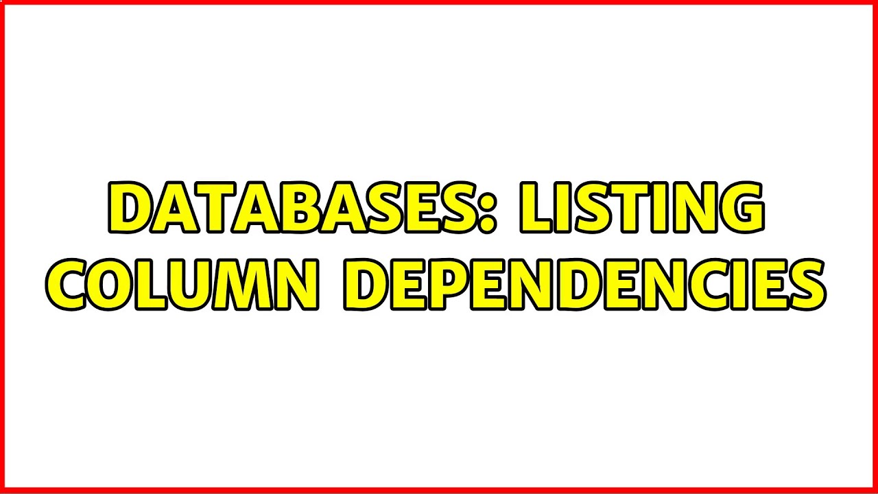 Databases listing column dependencies youtube