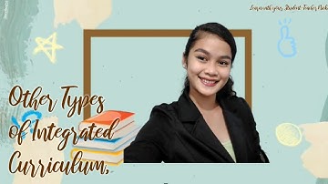 OTHER TYPES OF INTEGRATED CURRICULUM, THEIR IMPLEMENTATION IN THE CLASS, AND THEIR BENEFITS📚👩‍🏫