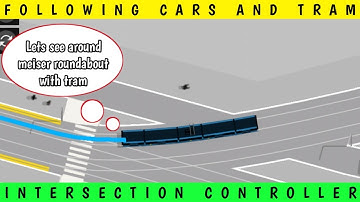 FOLLOWING CARS AND TRAM AROUND MEISER ROUNDABOUT IN INTERSECTION CONTROLLER GAME