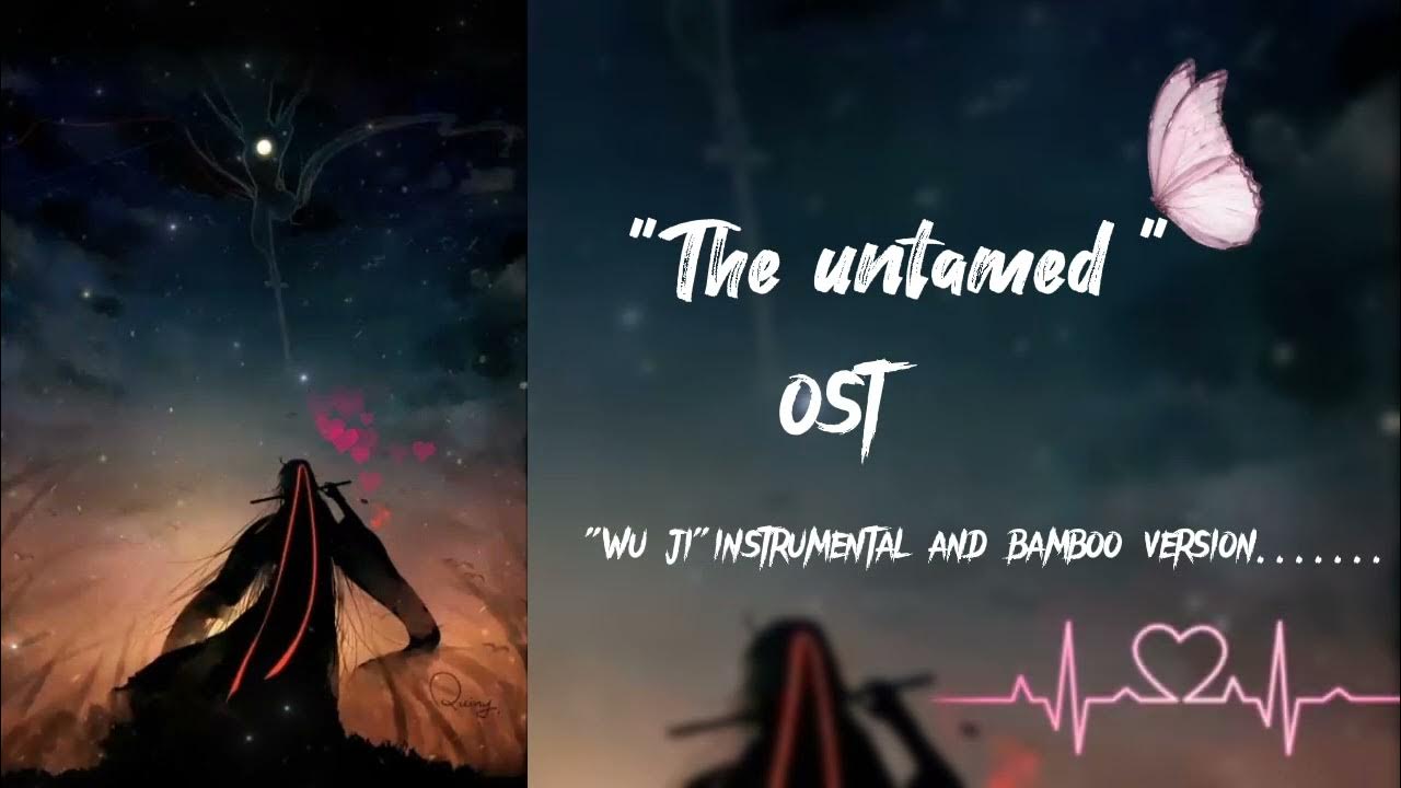 "Wu ji" instrumental and bamboo version...."The untamed".....ost YouTube