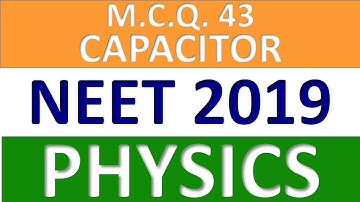 NEET 2019–Q.43:CAPACITOR| NEET Physics 2019 Paper Solution with Explanation #neet @GyanFreedom