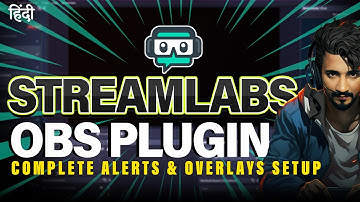 STREAMLABS Plugin for OBS Studio in HINDI : Setup Alerts + BONUS TUTORIAL !