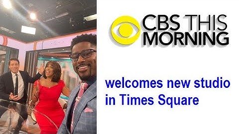 CBS This Morning welcomes new studio in Times Square