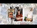 a hot girl&#39;s guide to summer (and by hot I mean sweaty lol)