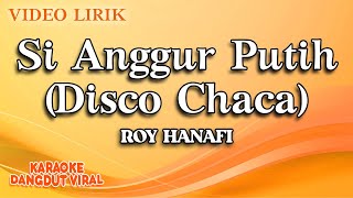 Roy Hanafi - Si Anggur Putih Disco Chaca ( Video Lirik)