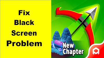 How to Fix Archero Black Screen Error Problem in Android & iOS 100% Solution