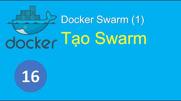 D16 - Khởi tạo và quản lý Docker Swarm