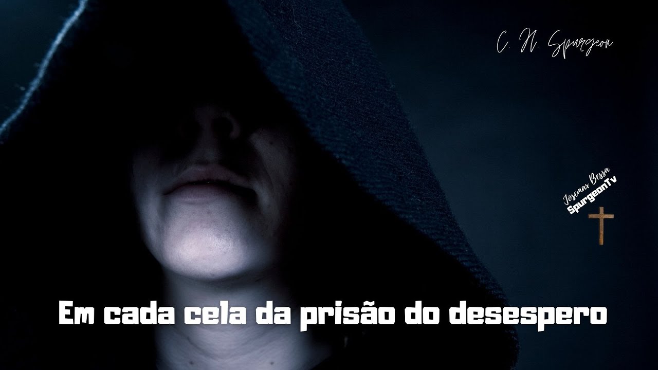 Em cada cela da prisão do desespero | C. H. Spurgeon
