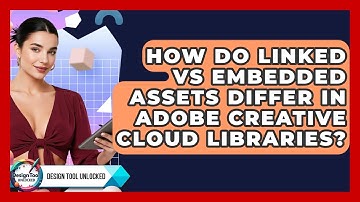 How Do Linked Vs Embedded Assets Differ In Adobe Creative Cloud Libraries? - Design Tool Unlocked