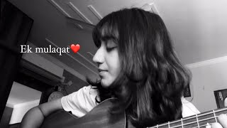 Ek mulaqat || Female Guitar Cover screenshot 4