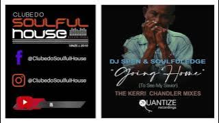 DJ Spen & Soulfuledge - Goin Home (To See My Savior)(Kerri Chandler Vocal Mix)