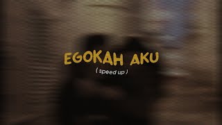 EGOKAH AKU ( speed up   lyrics )🎧