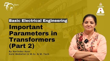 Important Parameters in Transformers (Part 2) | Basic Electrical Engineering | S Chand Academy