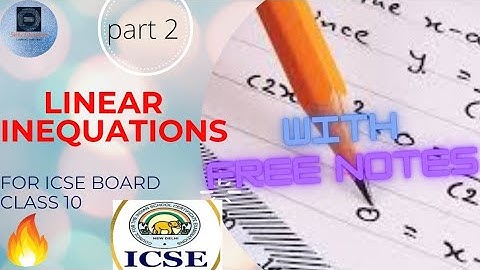 LINEAR INEQUATIONS for ICSE BOARD CLASS 10 part 2: understanding maths is now easy