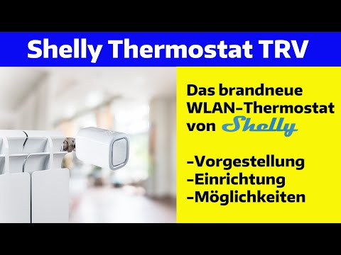 Das neue Wlan Thermostat TRV von Shelly! Ist es sein Geld wert und welche Möglichkeiten bietet es?